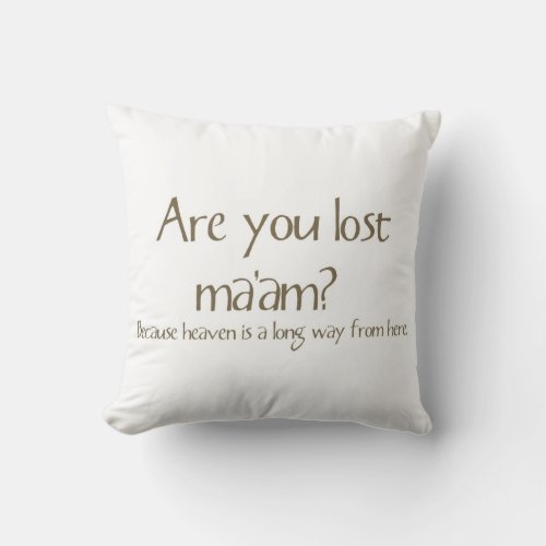 Are You Lost Maam Funny Pick_up Line Pillow