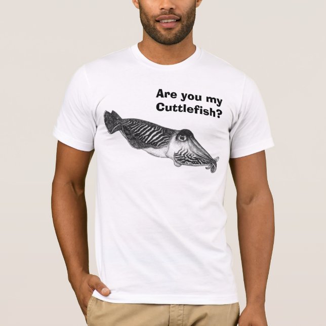 Are you my Cuttlefish? T-Shirt (Front)