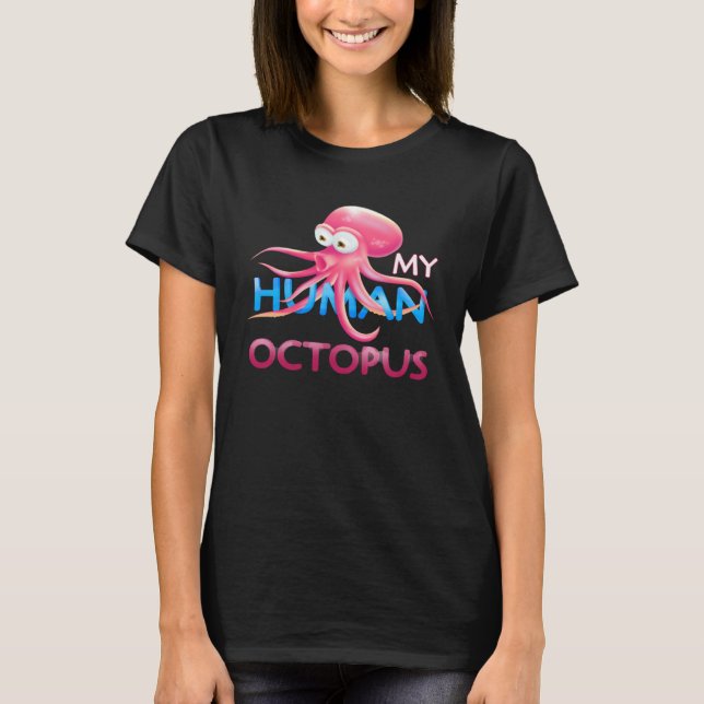 Are you my human octopus I love octopus Detroit Oc T-Shirt (Front)