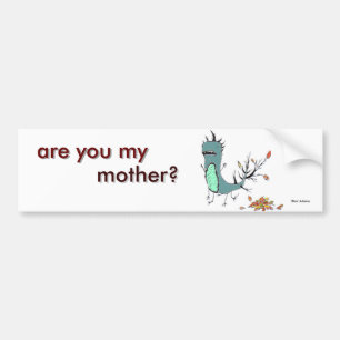 are you my mother? bumper sticker