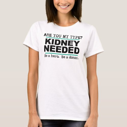 Are You My Type Kidney Needed T_Shirt