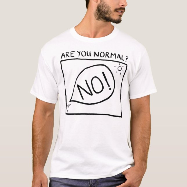 Are you normal? T-Shirt (Front)