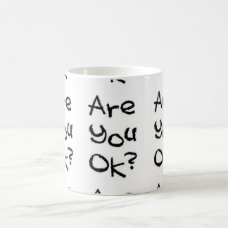 ARE YOU OK CARING MOTIVATIONAL COMMENTS QUESTIONS COFFEE MUG