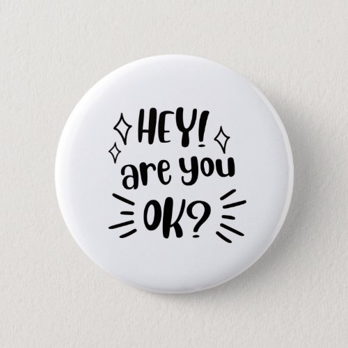 Are you ok Dont forget to be kind Kindness Button