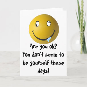 Are you ok? You don't seem to be yours... Card