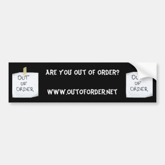 Are YOU Out Of Order?ww... - Customized Bumper Sticker