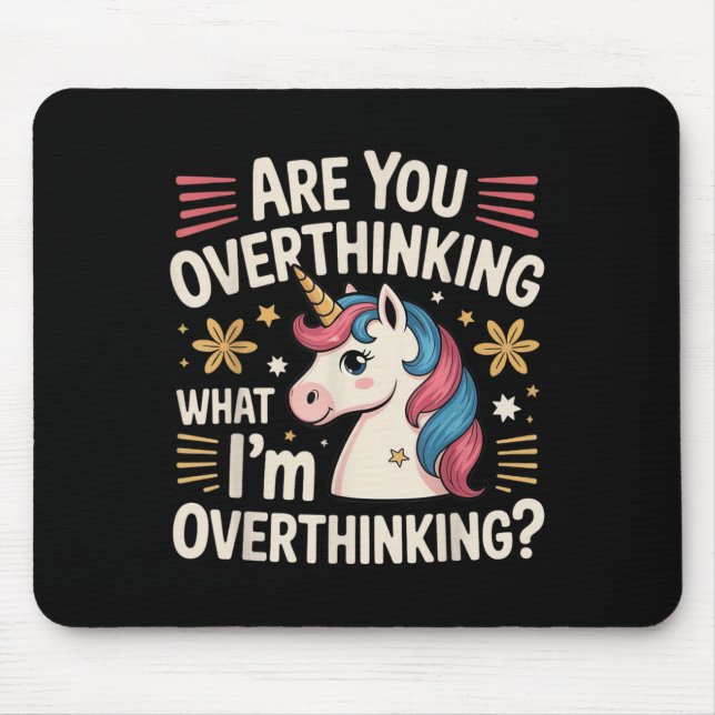 Are You Overthinking What Im Overthinking  Mouse Pad (Front)