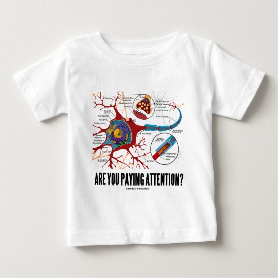 Are You Paying Attention? (Neuron Synapse Humor) Baby T-Shirt
