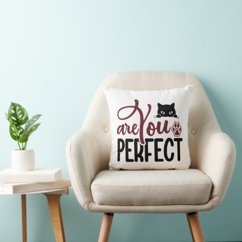 Are You Perfect Pet quotes mens Throw Pillow