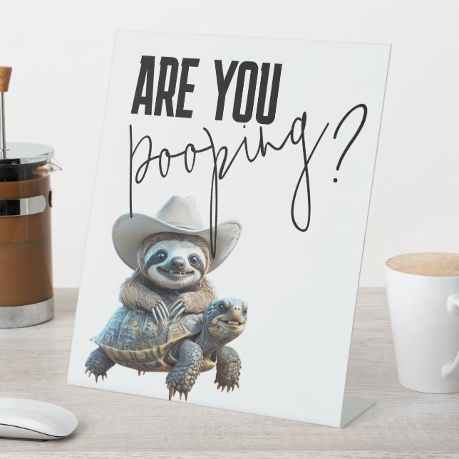 Are You Pooping Sign -Cowboy Sloth On Turtle Funny (In SItu)