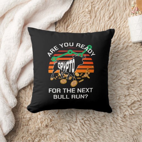 Are You Ready CRYPTO BULL RUN Bitcoin Throw Pillow