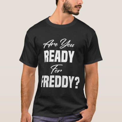 Are You Ready For Freddy FNAF Game T_Shirt