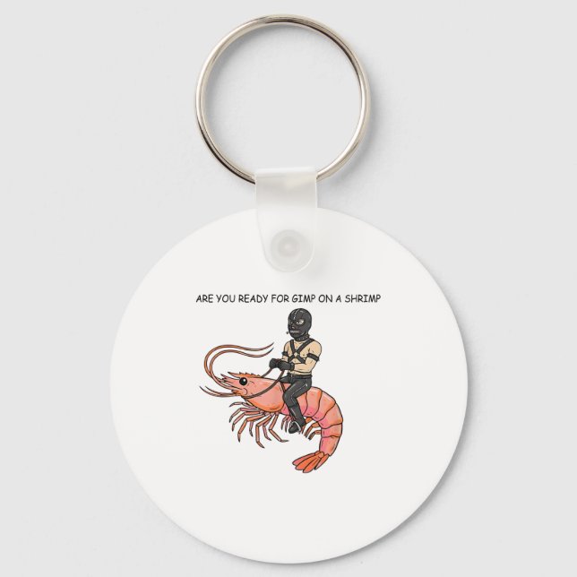 Are You Ready For Gimp On A Shrimp  Keychain (Front)