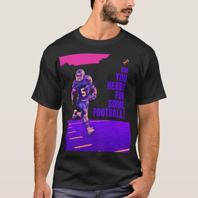 Are You Ready For Some Football! T-Shirt (Front)