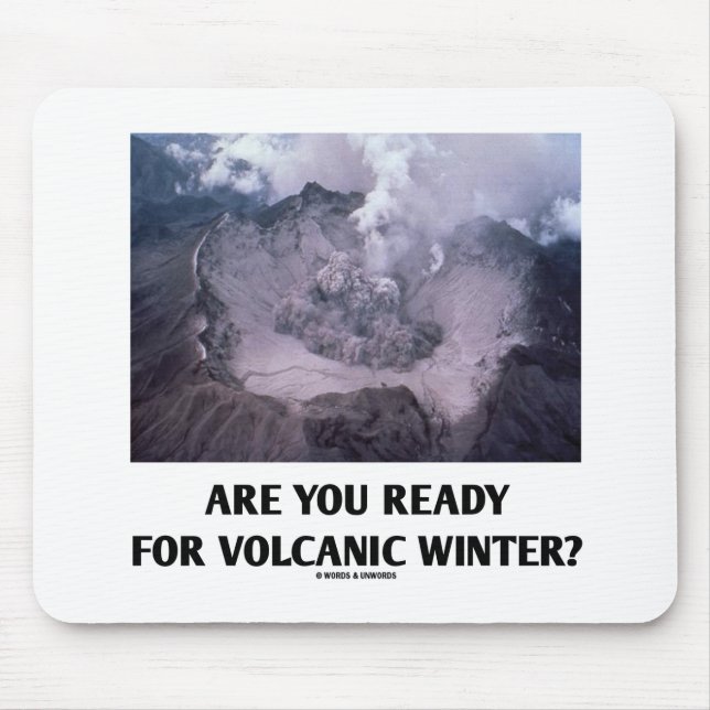 Are You Ready For Volcanic Winter? (Volcanology) Mouse Pad (Front)