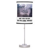 Are You Ready For Volcanic Winter? Volcanology Table Lamp (Front)