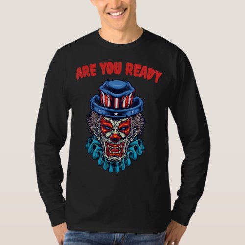 Are You Ready Im Not A Joke   Im A Clown T_Shirt