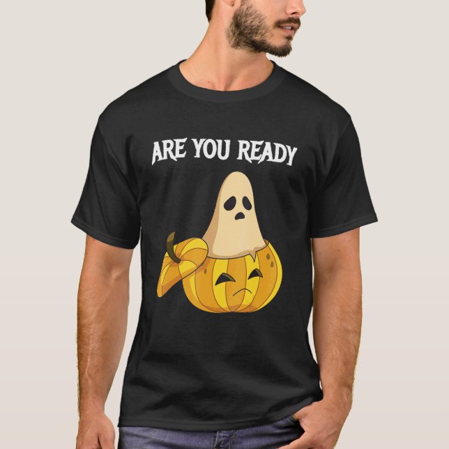 Are you Ready Pumpkins and Ghosts T-Shirt (Front)