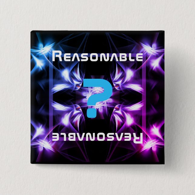 Are you reasonable? button (Front)