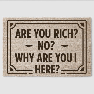 Are you rich no Why are youi here Fiber Doormat