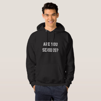 Are you serious? hoodie
