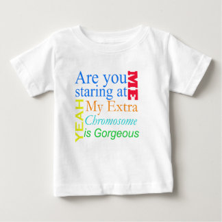 Are you staring at me... Down Syndrome Baby T-Shirt