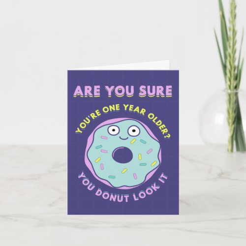 Are you sure you are one year older You donut Card