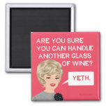 Are You Sure You Can Handle Another Glass? Magnet at Zazzle