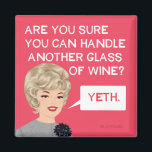 Are you sure you can handle another glass? magnet<br><div class="desc">Yeth,  funny magnet by bluntcard. Bluntcards.</div>