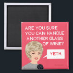 Are you sure you can handle another glass? magnet<br><div class="desc">Yeth,  funny magnet by bluntcard. Bluntcards.</div>