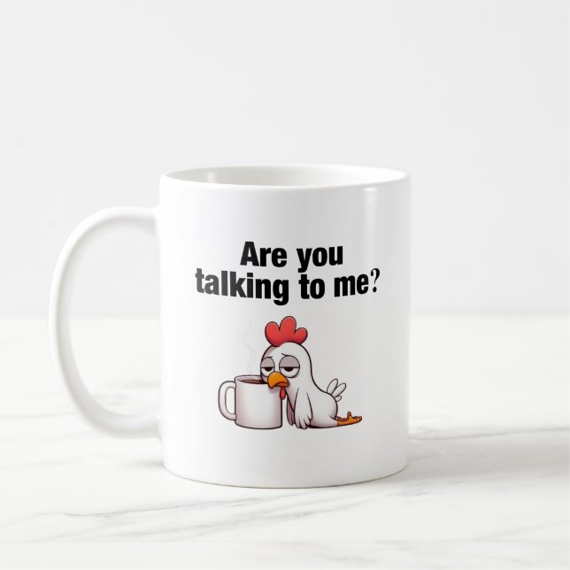 Are You Talking To Me? Funny Chicken Coffee Mug (Left)