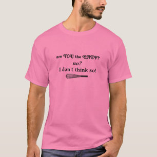 ARE YOU THE CHEF? T-Shirt