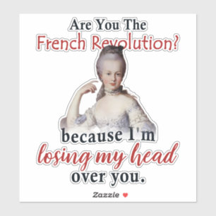 Are you the French Revolution - Marie Antionette Sticker
