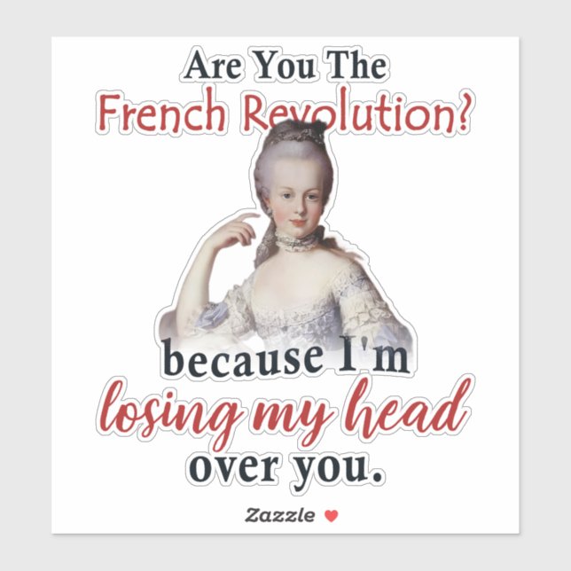 Are you the French Revolution - Marie Antionette Sticker (Sheet)