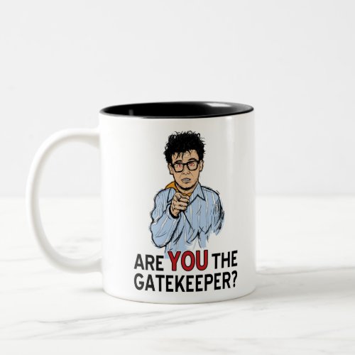 Are you the gatekeeper Two_Tone coffee mug