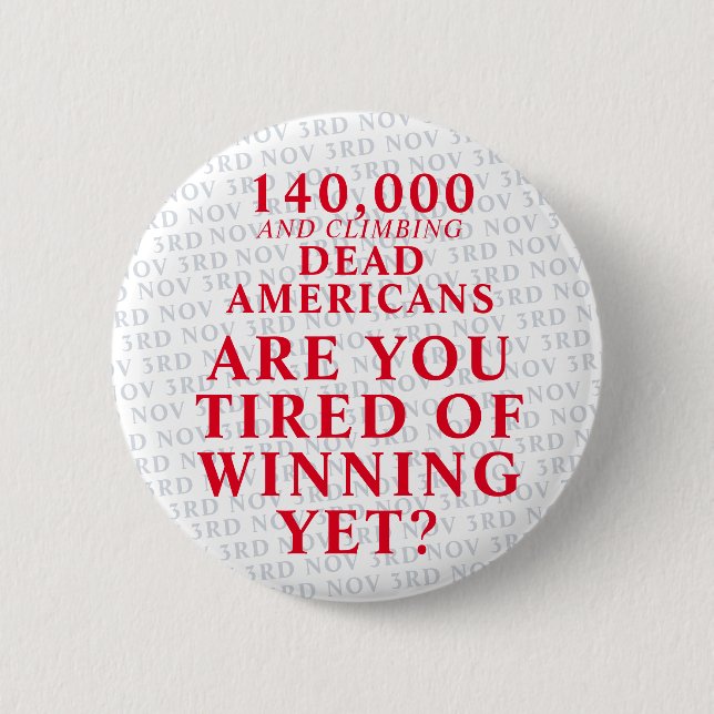 Are You Tired of Winning Yet? Anti Trump Button (Front)