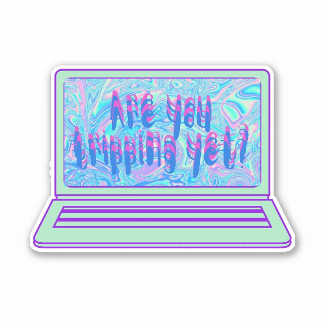 Are You Tripping Yet Holographic Sticker (Front)