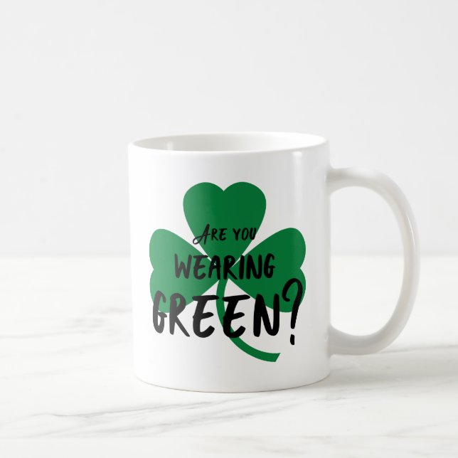 Are You Wearing Green? Shamrock Mug (Right)