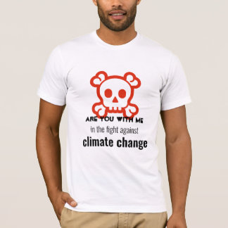 Are you with me fighting climate change T-Shirt