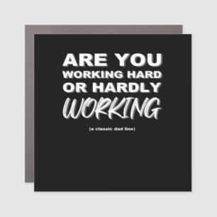 Are You Working Hard Or Hardly Working Activated Car Magnet