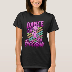 Area 51 Alien Dance Off For Freedom T-Shirt