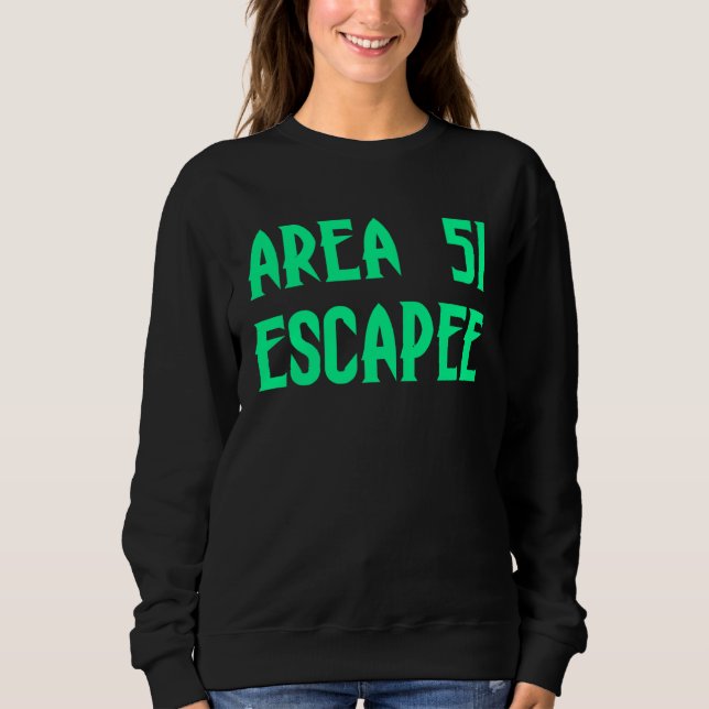 Area 51 Escapee Alien Escaped Prison Sweatshirt (Front)