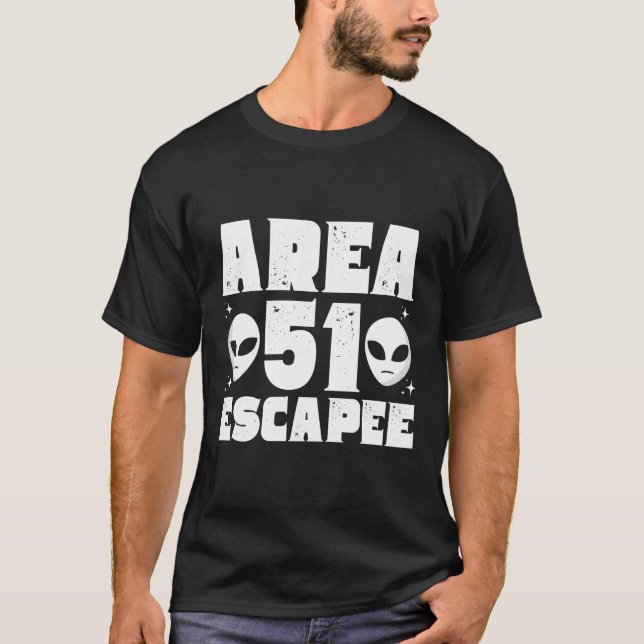 Area 51 Escapee Funny Outer Space Funny Alien Meme T-Shirt (Front)