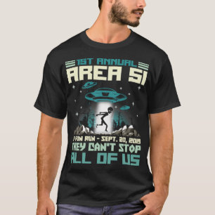 Area 51 Gift - 1St Annual They Can'T Stop All Of U T-Shirt