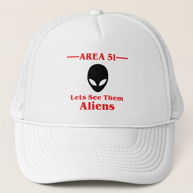 Area 51 Lets See Them Aliens Funny Trucker Hat (Front)