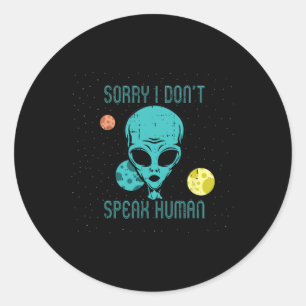 Area-51 Sorry Don't Speak Human Alien Fun-ny Hallo Classic Round Sticker