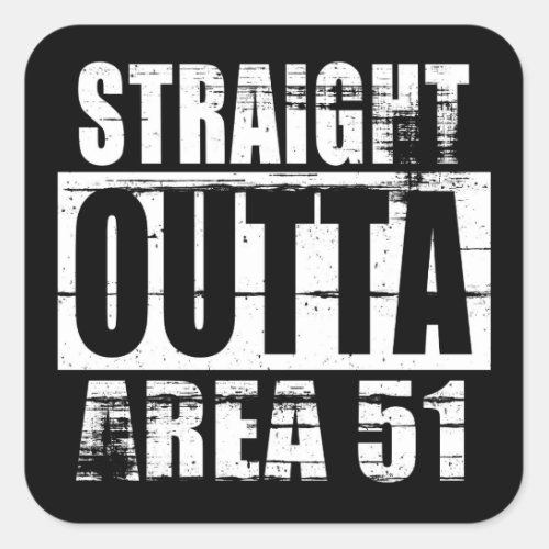 Area 51 _ Straight Outta Area 51 Square Sticker