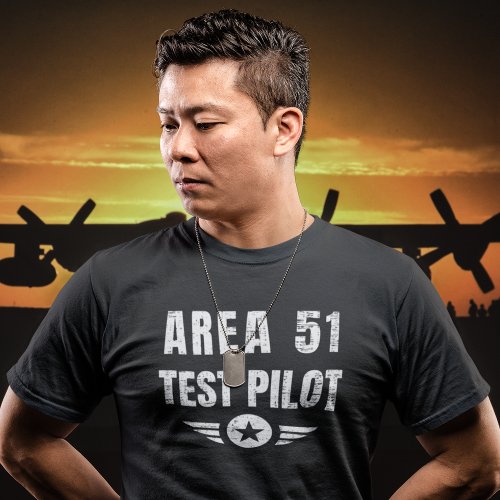 Area 51 Test Pilot _ Cool Funny Alien UFO T_Shirt