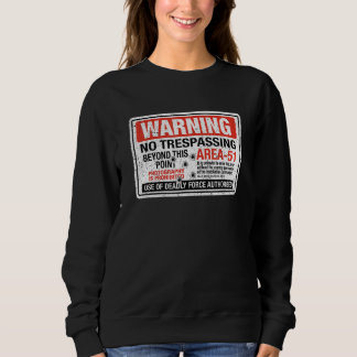 Area 51 Warning Sign Extraterrestrial Highway Neva Sweatshirt