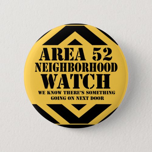 Area 52 Neighborhood Patrol Pinback Button